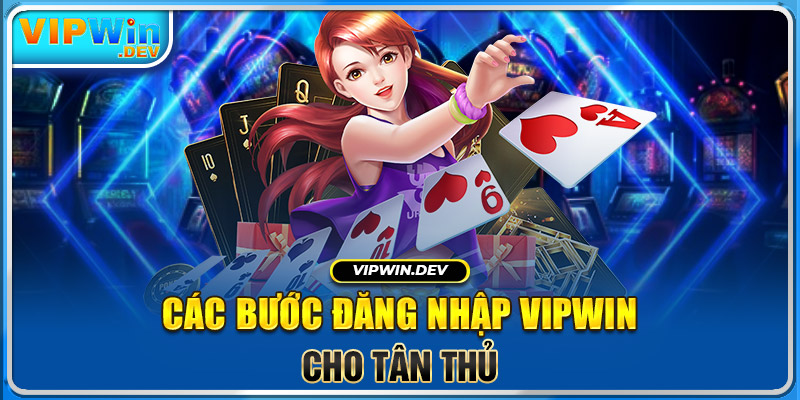 Các bước đăng nhập Vipwin cho tân thủ