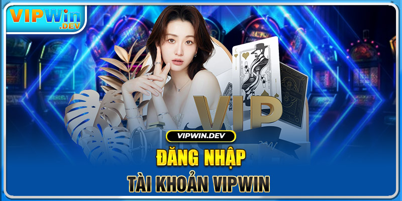 Đăng nhập tài khoản Vipwin 