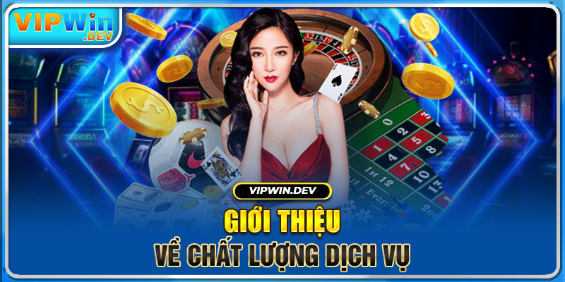 Giới thiệu Vipwin - chất lượng dịch vụ