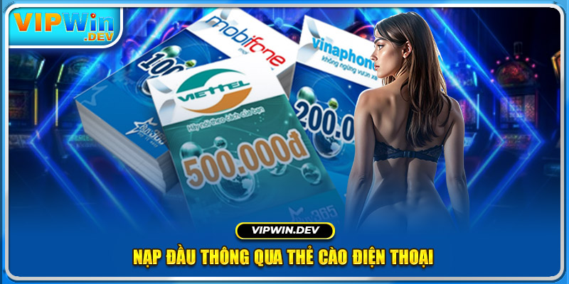 Nạp đầu thông qua thẻ cào điện thoại 