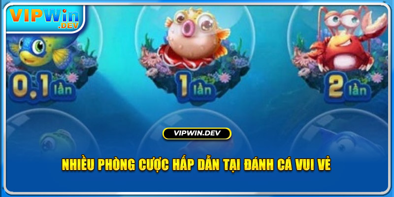 Nhiều phòng cược hấp dẫn tại đánh cá vui vẻ 