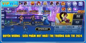 Quyền Vương - Siêu Phẩm Hot Nhất Thị Trường Giải Trí 2024 