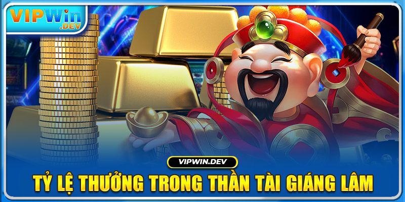 Tỷ lệ thưởng trong Thần Tài Giáng Lâm